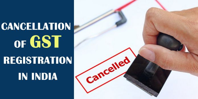 What is the process of Cancellation GST Registration in India